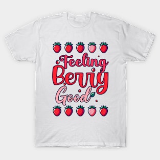 Feeling Berry Good T-Shirt